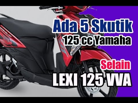 VIDEO : 5 motor matic 125 cc terbaik yang dirilis yamaha selain yamaha lexi 125 vva bluecore - 55motormatic55motormatic125cc terbaik yang dirilis55motormatic55motormatic125cc terbaik yang dirilisyamahaselain55motormatic55motormatic125cc t ...