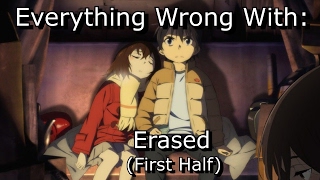 Everything Wrong With: Erased (First Half)