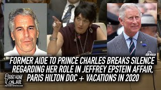 Former Aide To Prince Charles Breaks Silence Regarding Her Role In Jeffrey Epstein Affair and more