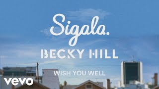Sigala, Becky Hill - Wish You Well (Lyric )