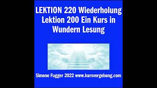 LEKTION 220 Wiederholung Lektion 200 Ein Kurs in Wundern Lesung