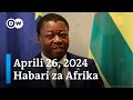 DW Kiswahili Habari za Afrika | Aprili 26, 2024 | Mchana | Swahili Habari Leo