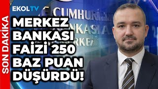 Merkez Bankası Faiz Kararını Açıkladı Faiz Kararı 250 Baz Puan Düşürüldü