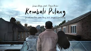 Download lagu Suara Kayu ft. Feby Putri - Kembali Pulang (Lyric Video) - OST JALAN YANG JAUH JANGAN LUPA PULANG