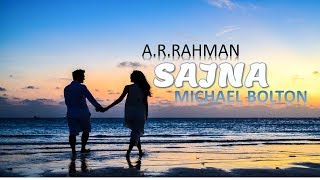 Watch Michael Bolton Sajna feat A R Rahman video