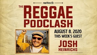 The Reggae Podclash: Episode # 15 - Josh Heinrichs