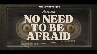 No Need To Be Afraid