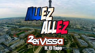 2 Eivissa - Allez Allez! Je Veux Que Vous Dansez Ft. El Tapo (Official Music Video)