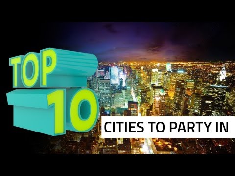 Top 10 Cities to Party In