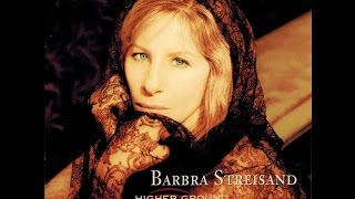 Watch Barbra Streisand Higher Ground video