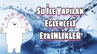 Su Ile Yapılan Etkinlikler, Eğlenceli Vakit Geçir