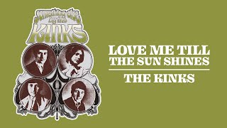 Watch Kinks Love Me Till The Sun Shines video