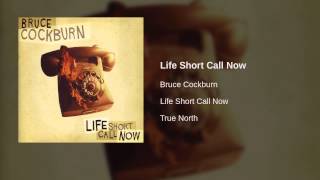 Watch Bruce Cockburn Life Short Call Now video