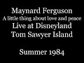 Maynard Ferguson - Love and Peace Live at Disneyland 5/10