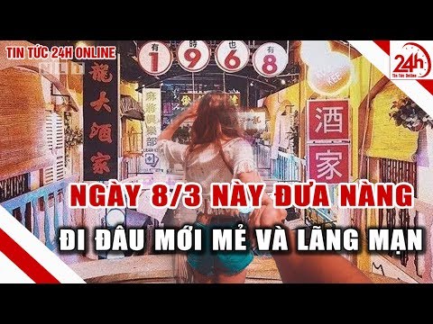 Những địa điểm đi chơi 8/3 ở Hà Nội mới mẻ và độc đáo | Tin tức Việt nam mới nhất | Tin tức 24h