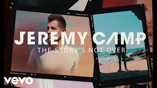 Watch Jeremy Camp The Storys Not Over video