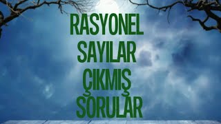 RASYONEL SAYILAR ÇIKMIŞ TÜM SORULARı