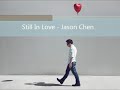 Jason Chen - Still In Love Lyrics on Screen