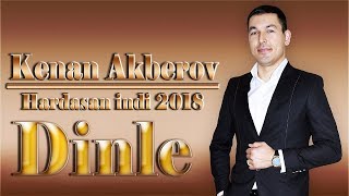 Kenan Akberov - Hardasan indi 2018 yeni (Exclusive)