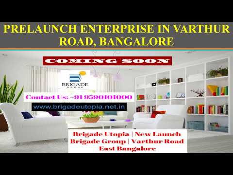 PRELAUNCH ENTERPRISE IN VARTHUR ROAD, BANGALORE - BRIGADE GROUP APARTMENTS FOR SALE