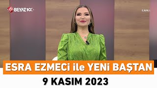 Esra Ezmeci Ile Yeni Baştan 9 Kasım 2023