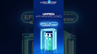 Es Hora De Renovar Tu Rutina Para Piel Propensa Al Acné En Effaclar Week De La Roche-Posay