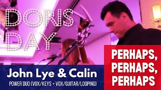 Perhaps Perhaps Perhaps by John Lye & Cal (Singapore Wedding Singers)