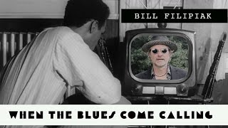 Bill Filipiak | When The Blues Come Calling | Official Video