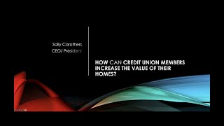 Client Webinar- How Can Credit Union Members Increase The Value Of Their Homes?