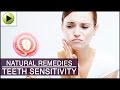 Teeth Sensitivity - Natural Ayurvedic Home Remedies