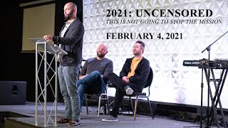 2021 Uncensored: This Is Not Going To Stop The Mission