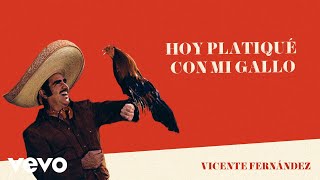 Watch Vicente Fernandez Hoy Platique Con Mi Gallo video
