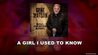 Watch Gene Watson A Girl I Used To Know video