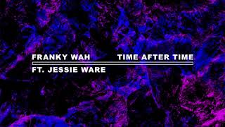 Watch Franky Wah Time After Time feat Jessie Ware video