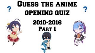 45 Anime Openings Quiz - (2010 - 2016) Part 1