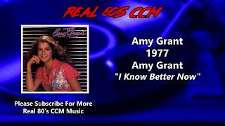 Watch Amy Grant I Know Better Now video