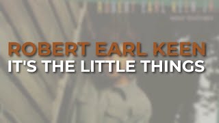 Watch Robert Earl Keen Its The Little Things video