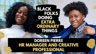 Black Folks Doing Extraordinary Things: Doreen Pierre - HR Manager & Creative Professional