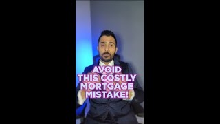 Avoid this Expensive Mortgage Mistake!