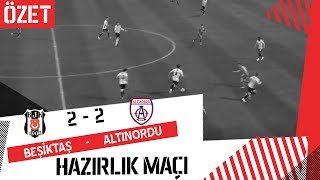 MAÇ ÖZETİ: Beşiktaş 2 - 2 Altınordu