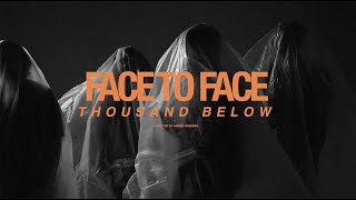 Thousand Below - Face To Face