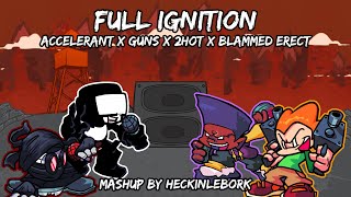 Full Ignition [Accelerant X Guns X 2Hot X Blammed (Erect Mix)] | Fnf Mashup By Heckinlebork