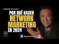 🔴⚠️ POR QUÉ Deberías HACER REDES De Mercadeo En 2024  ✅ 👉 Robert Kiyosaki Network Marketing / Mlm 🎯
