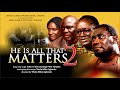 HE IS ALL THAT MATTERS Pt.2 // Directed by 'Shola Mike Agboola // EVOM&IGP // Subtitled in English