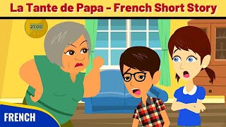 La Tante de Papa - Best French Short Story to improve French Conversation and Vo