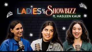 Ladies Vs Showbizz From Miss India To Struggles In Bollywood Ft. Hasleen Kaur Idiva