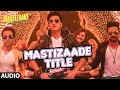 MASTIZAADE Title Song (Audio) | Sunny Leone, Tusshar Kapoor, Vir Das| Meet Bros Anjjan