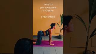 2ºchakra-Svadhishtana 3 Esercizi Per Te