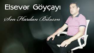 Elsever Goycayli - Sen Hardan Bilesen (Offical Music )