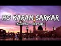 Ho Karam Sarkar  (slowed+reverb)@sa2m. #lofi